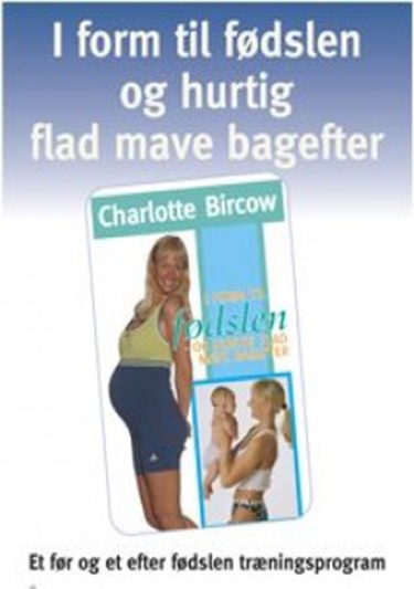 Charlotte Bircow - I form til fødslen og hurtig flad mave bagefter [DVD]